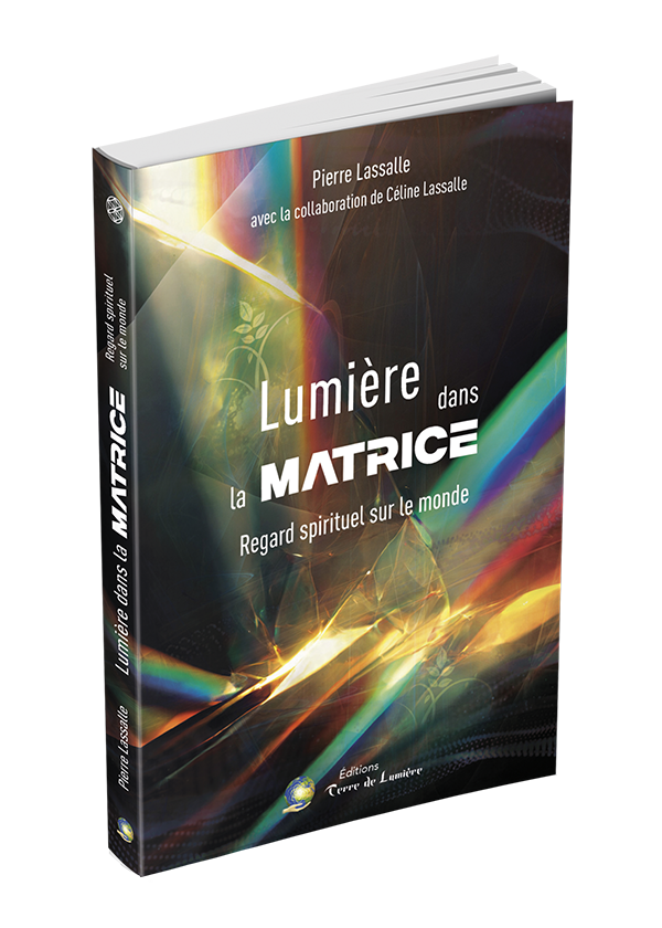 Lumière dans la Matrice  Regard spirituel sur le monde (Livre, —)