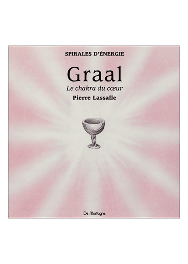 Méditation "Graal - chakra du cœur - l'ouverture du cœur"