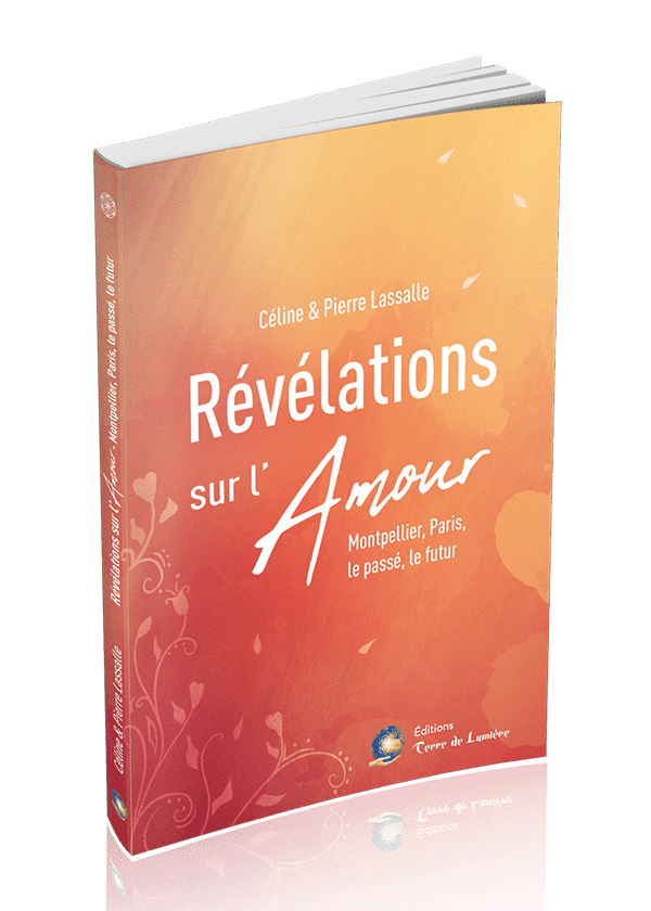 Révélations sur lAmour  Montpellier, Paris  le passé, le futur (EBOOK)